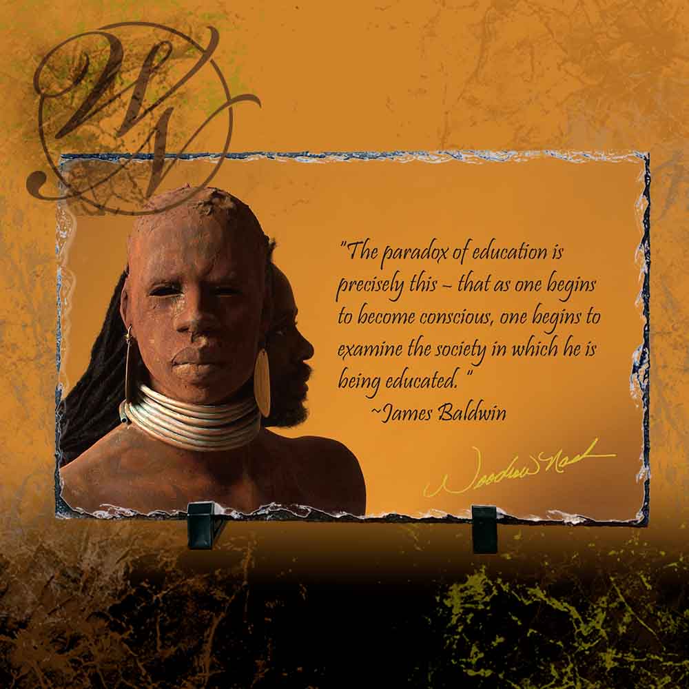 The paradox of education is precisely this, that as one begins to become conscious, one begins to examine the society in which he is being educated.